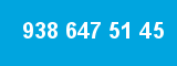938 647 51 45